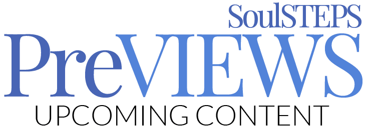 SoulSTEPS PreVIEWS from FindTruePeace.com and Don Mondell, BCCLC is your thoughts, ideas, concerns, input, voting on upcoming content such as articles, books, videos, etc.