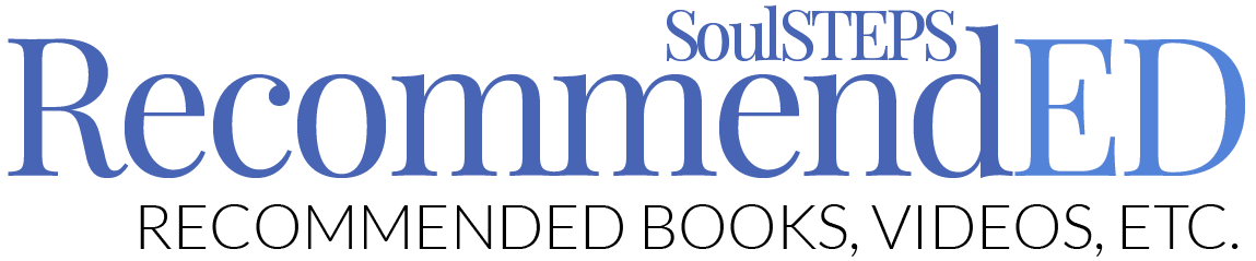 SoulSTEPS RecommendED from FindTruePeace.com and Don Mondell, BCCLC is books, videos, and other content recommended for learning and living beyond anxiety, depression, anger, shame, addictions, poor self-worth, perfectionism, broken relationships, plus all around good advice for physical, mental, emotional, and spiritual health, and Christian living.